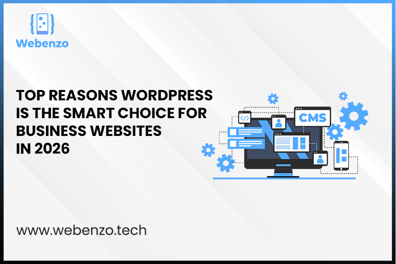 Top Reasons WordPress Is The Smart Choice For Business Websites In 2026